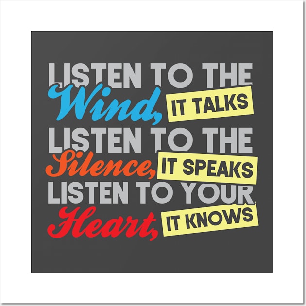 Listen to the wind, it talk listen to the silence it speaks listen to your heart it know Wall Art by Antrobus